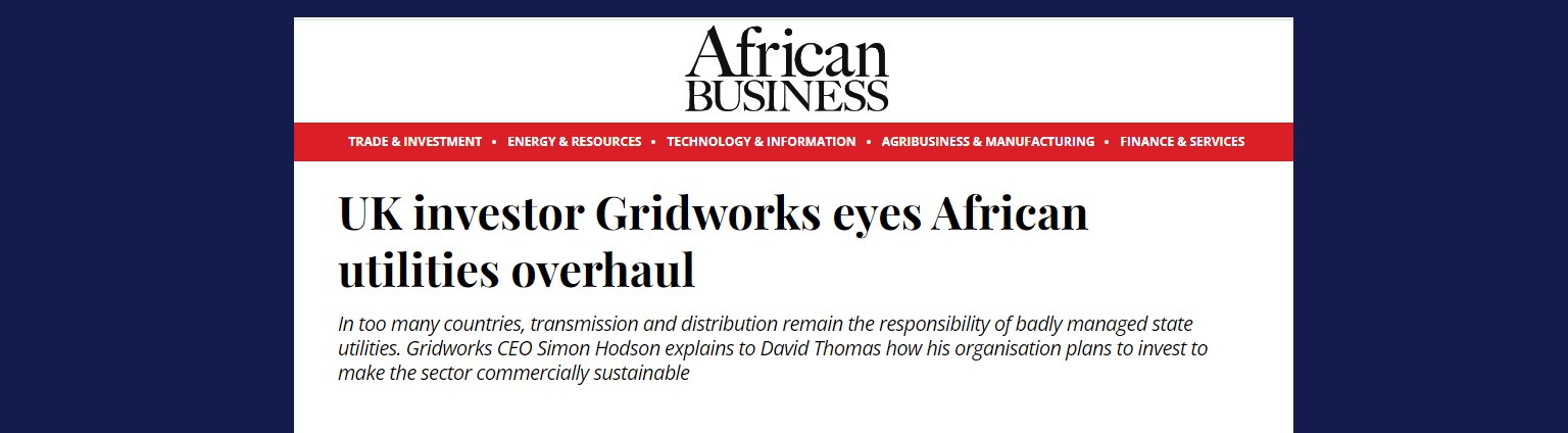 African Business Magazine:UK investor Gridworks eyes  African utilities overhaul